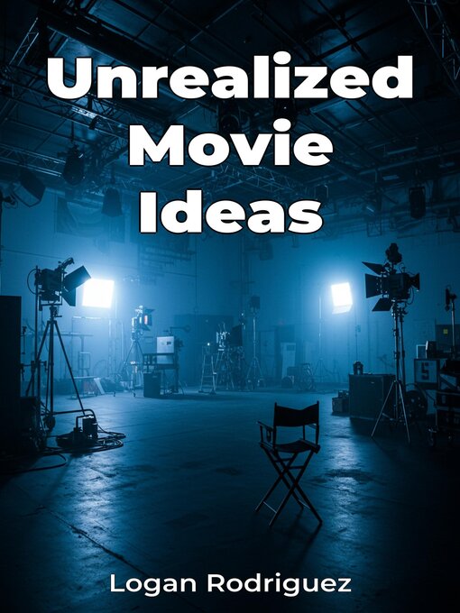 Title details for Unrealized Movie Ideas by Logan Rodriguez - Available